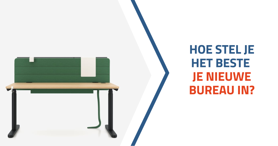 Hoe stel je het beste je nieuwe bureau in