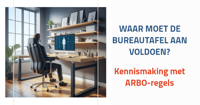Waar moet een bureautafel aan voldoen