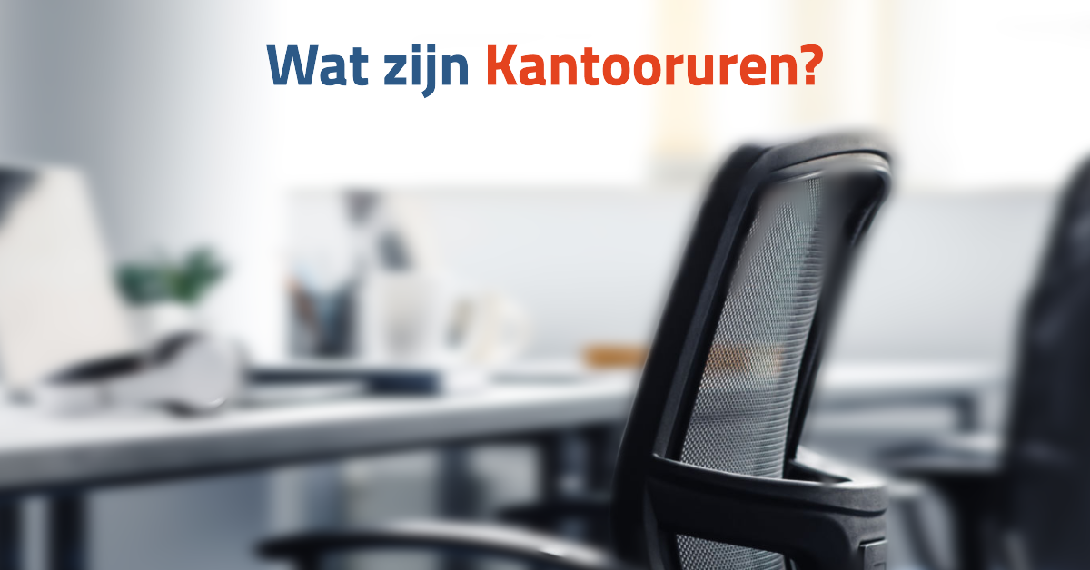 Wat zijn kantooruren?